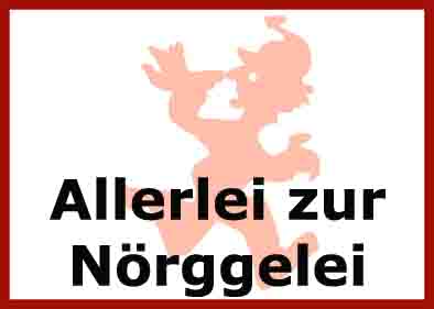 Allerlei zur N&ouml;rggelei
