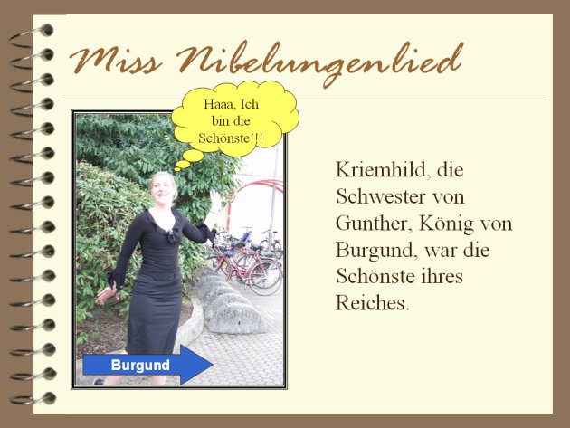 Kriemhild, die Schwester von Gunther, K&ouml;nig von Brugund, war die Sch&ouml;nste ihres Reiches