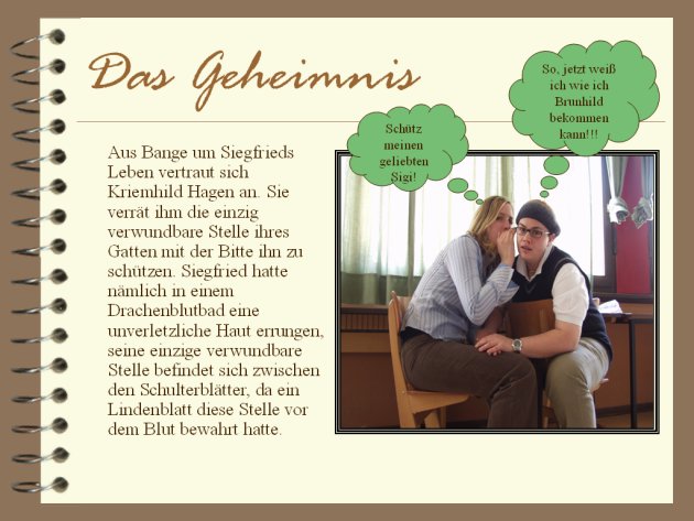 Aus Bange um Siegfrieds Leben vertraut sich Kriemhild Hagen an. Sie verr&auml;t ihm die einzig verwundbare Stelle ihre Gatten mit der Bitte, ihn zu sch&uuml;tzen.