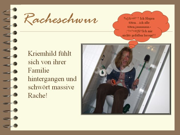 Kriemhild f&uuml;hlt sich von ihrer Familie hintergangen und schw&ouml;rt massive Rache!