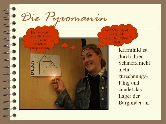 Kriemhild ist durch ihren Schmerz nicht mehr zurechnungsf&auml;hig und z&uuml;ndet das Lager der Burgunden an.