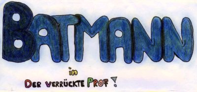 Batmann in: Der verr&uuml;ckte Prof!
