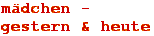m&auml;dchen - gestern & heute