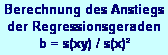 Textfeld: Berechnung des Anstiegs 
der Regressionsgeraden 
b = s(xy) / s(x)� 
